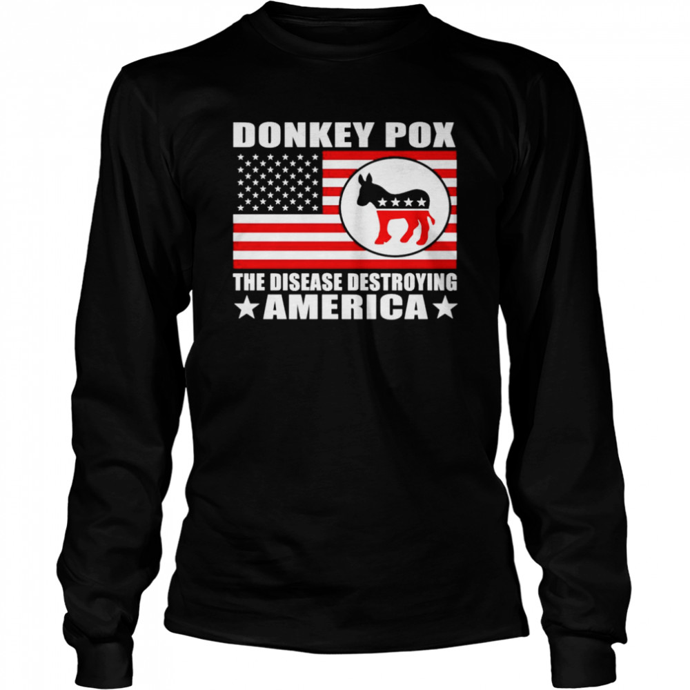 Donkey Pox The Disease Destroying America unisex t-shirt and hoodie Long Sleeved T-shirt