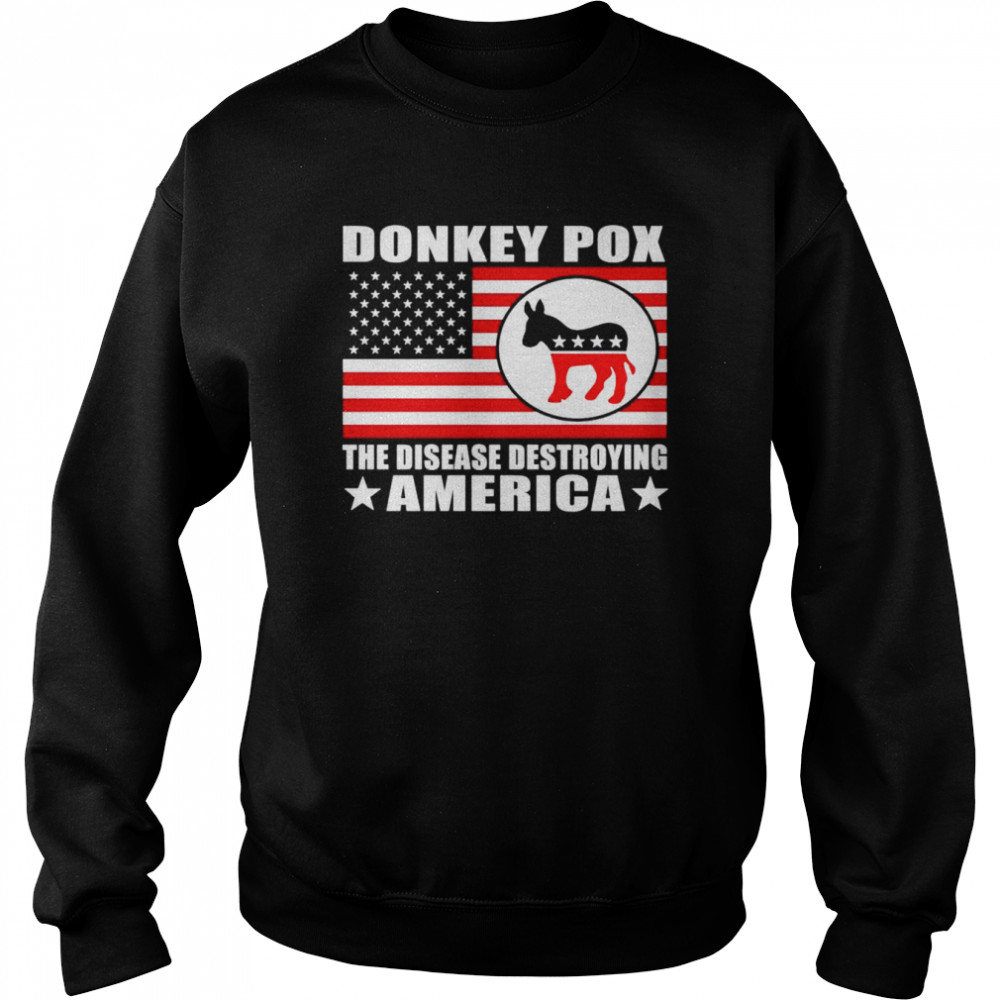 Donkey Pox The Disease Destroying America unisex t-shirt and hoodie Unisex Sweatshirt