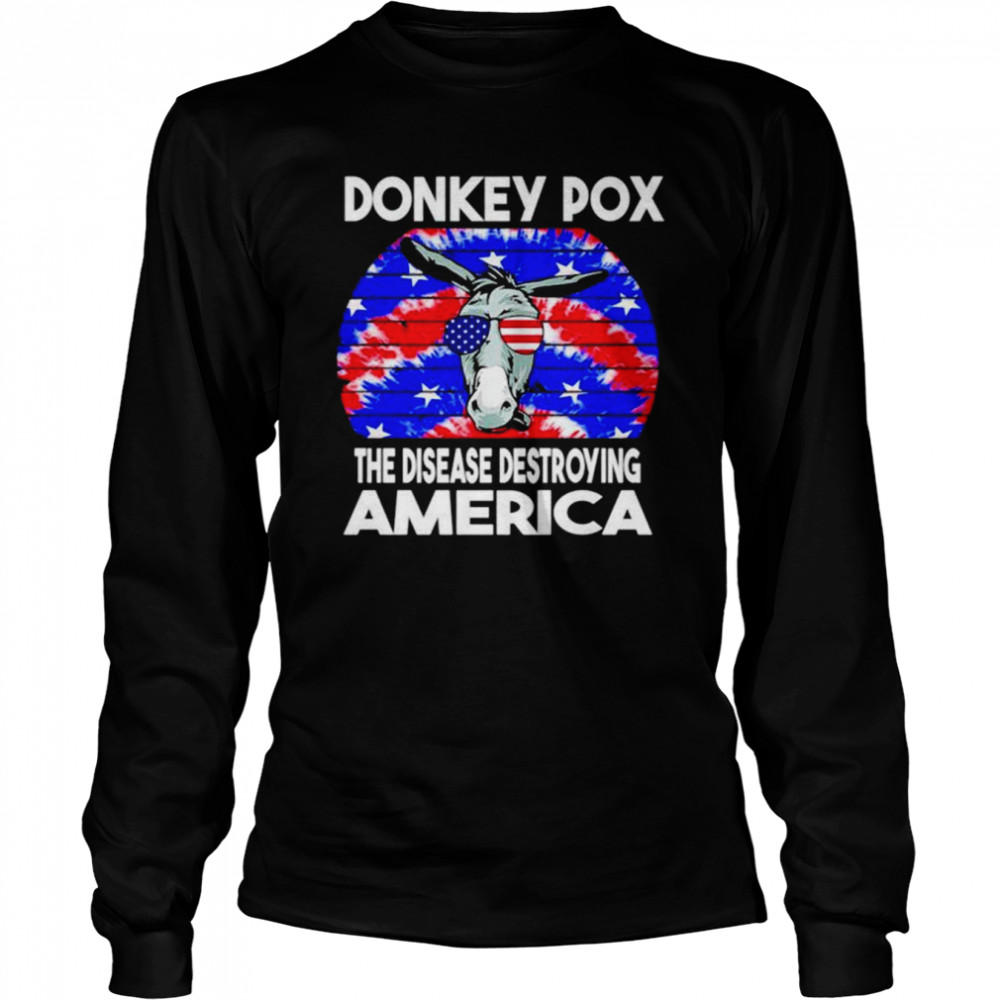 Hot Donkey Pox The Disease Destroying America shirt Long Sleeved T-shirt