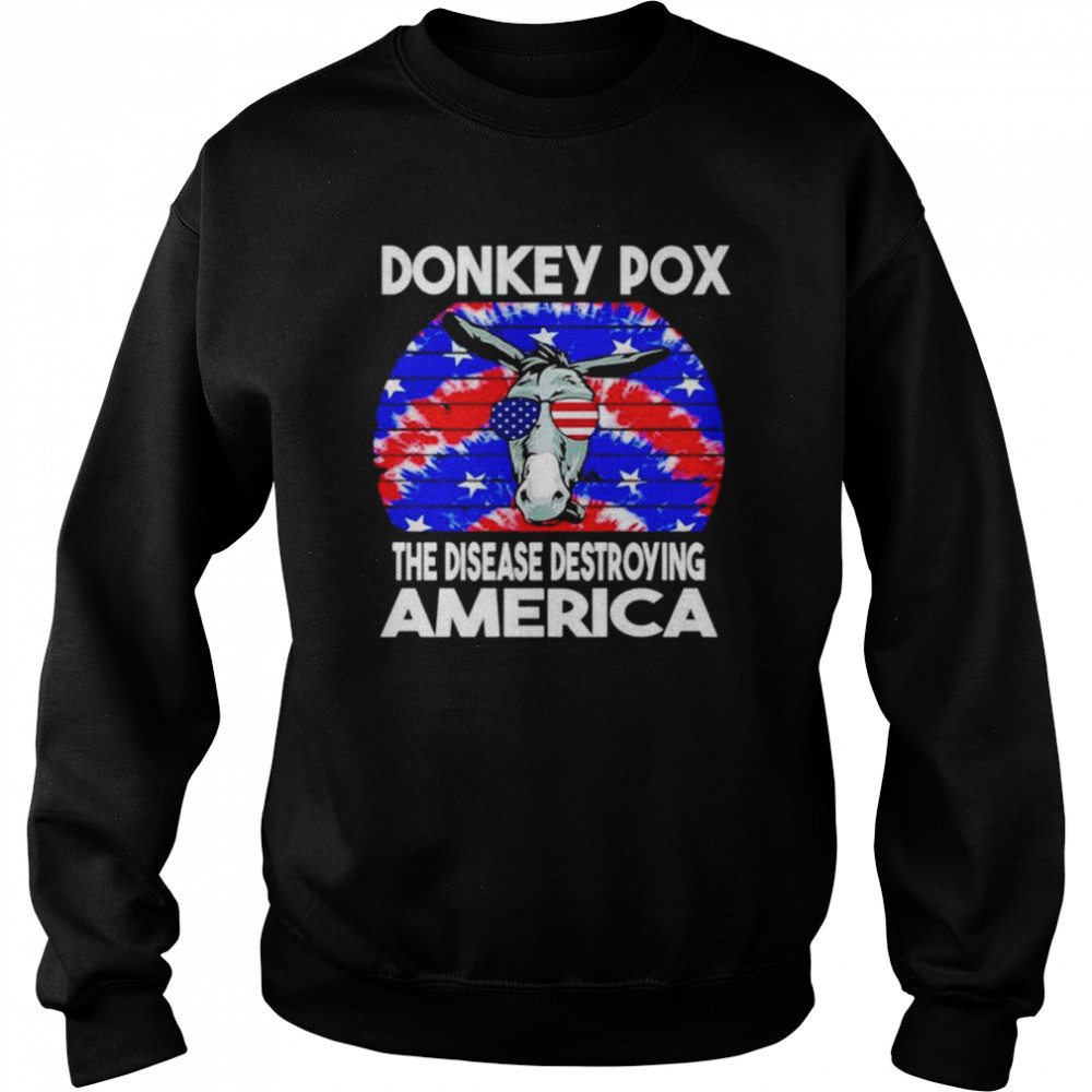 Hot Donkey Pox The Disease Destroying America shirt Unisex Sweatshirt