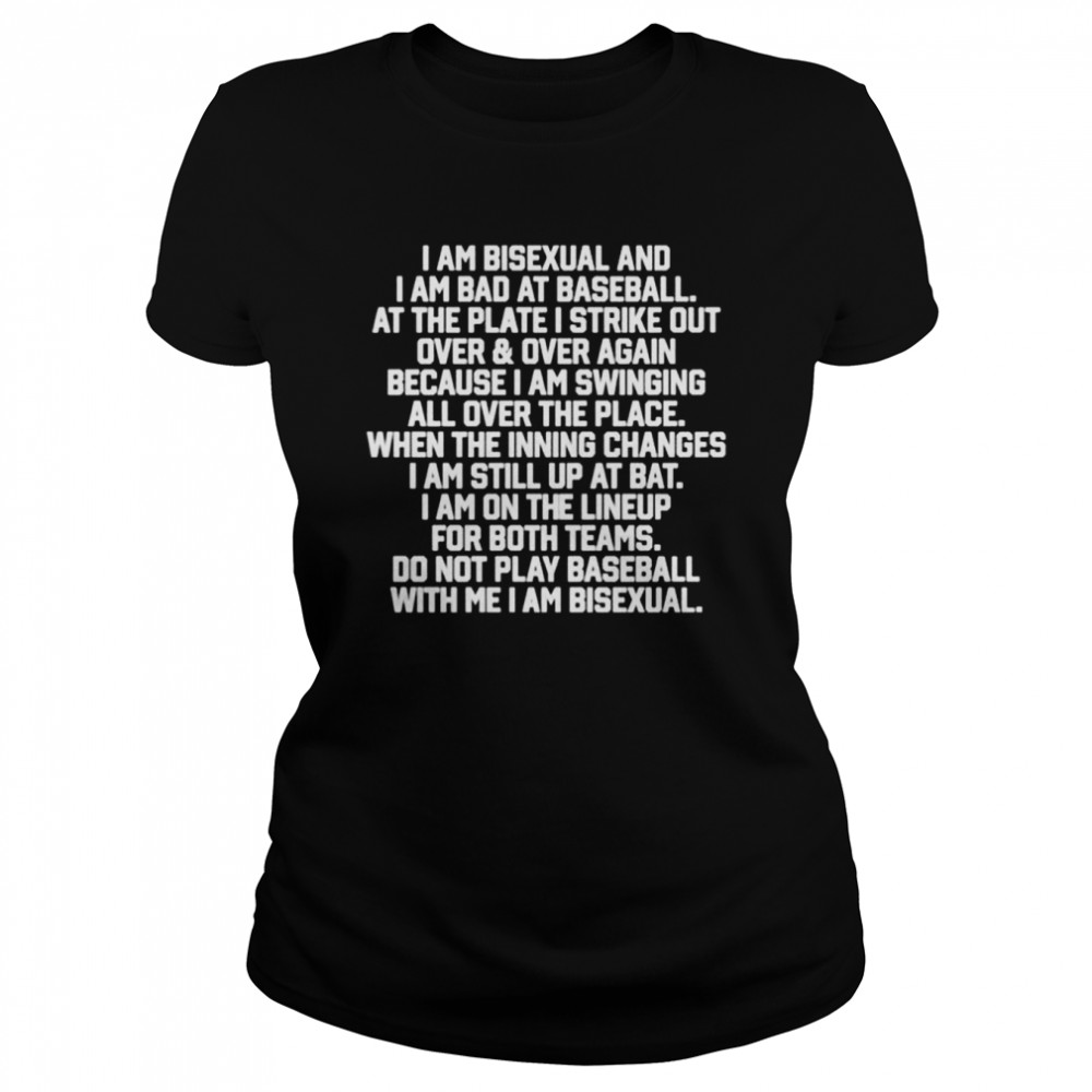 I am bisexual and i am bad at baseball shirt Classic Women's T-shirt