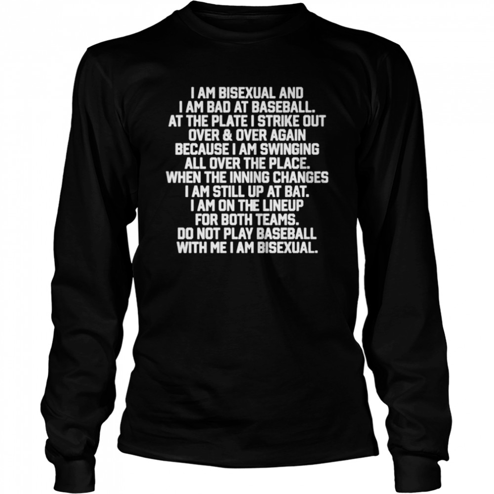 I am bisexual and i am bad at baseball shirt Long Sleeved T-shirt
