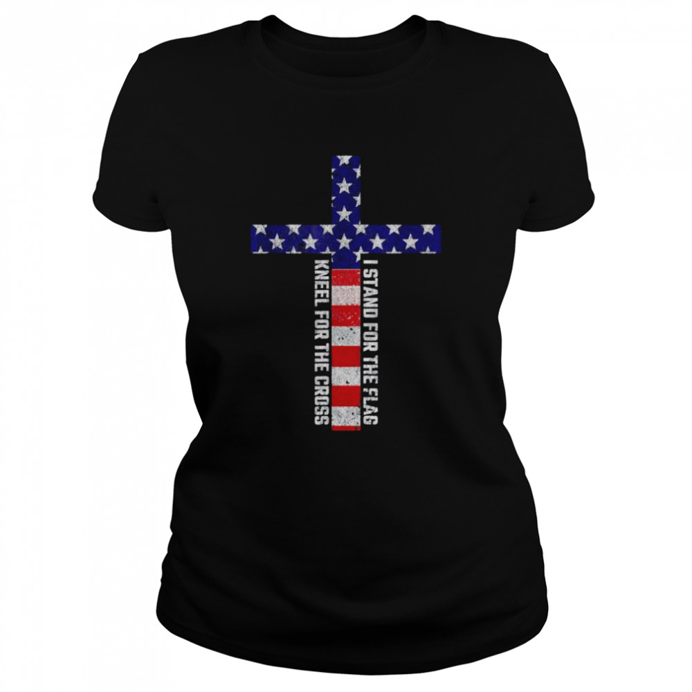 I stand for the flag and kneel for the cross 4th of july shirt Classic Women's T-shirt