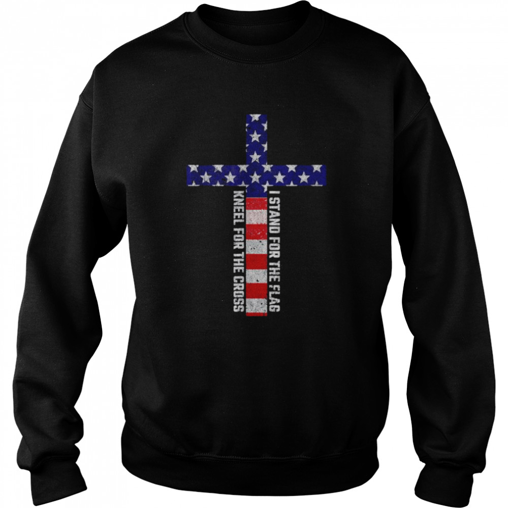 I stand for the flag and kneel for the cross 4th of july shirt Unisex Sweatshirt