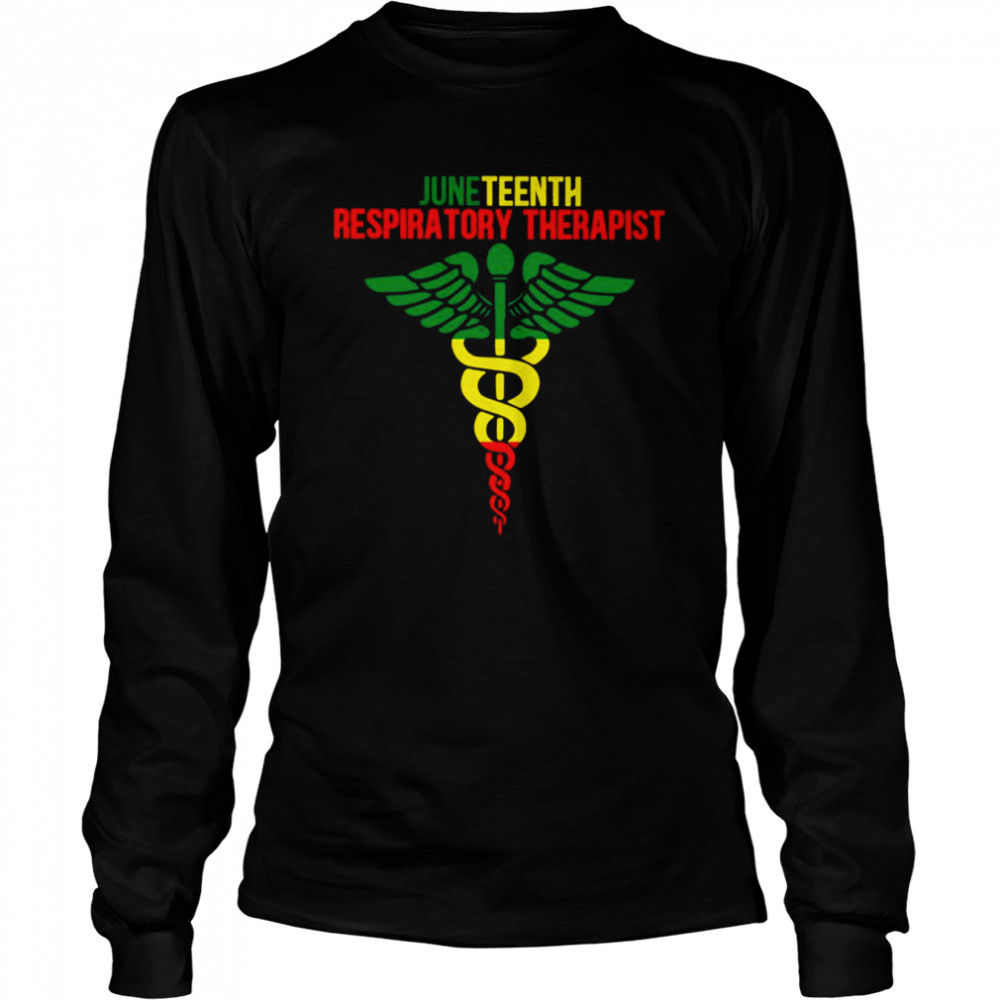 Juneteenth Respiratory Therapist  Long Sleeved T-shirt