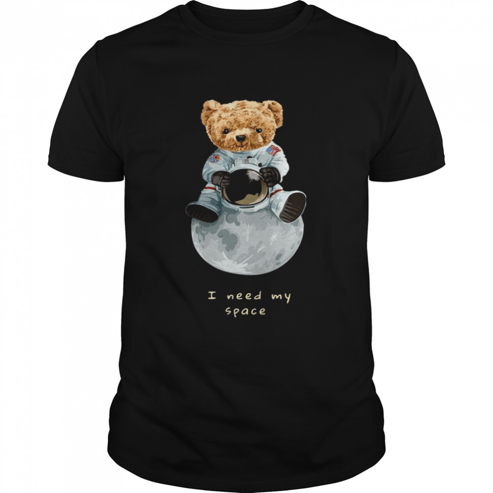 Nasa Teddy bear I need my space shirt Classic Men's T-shirt