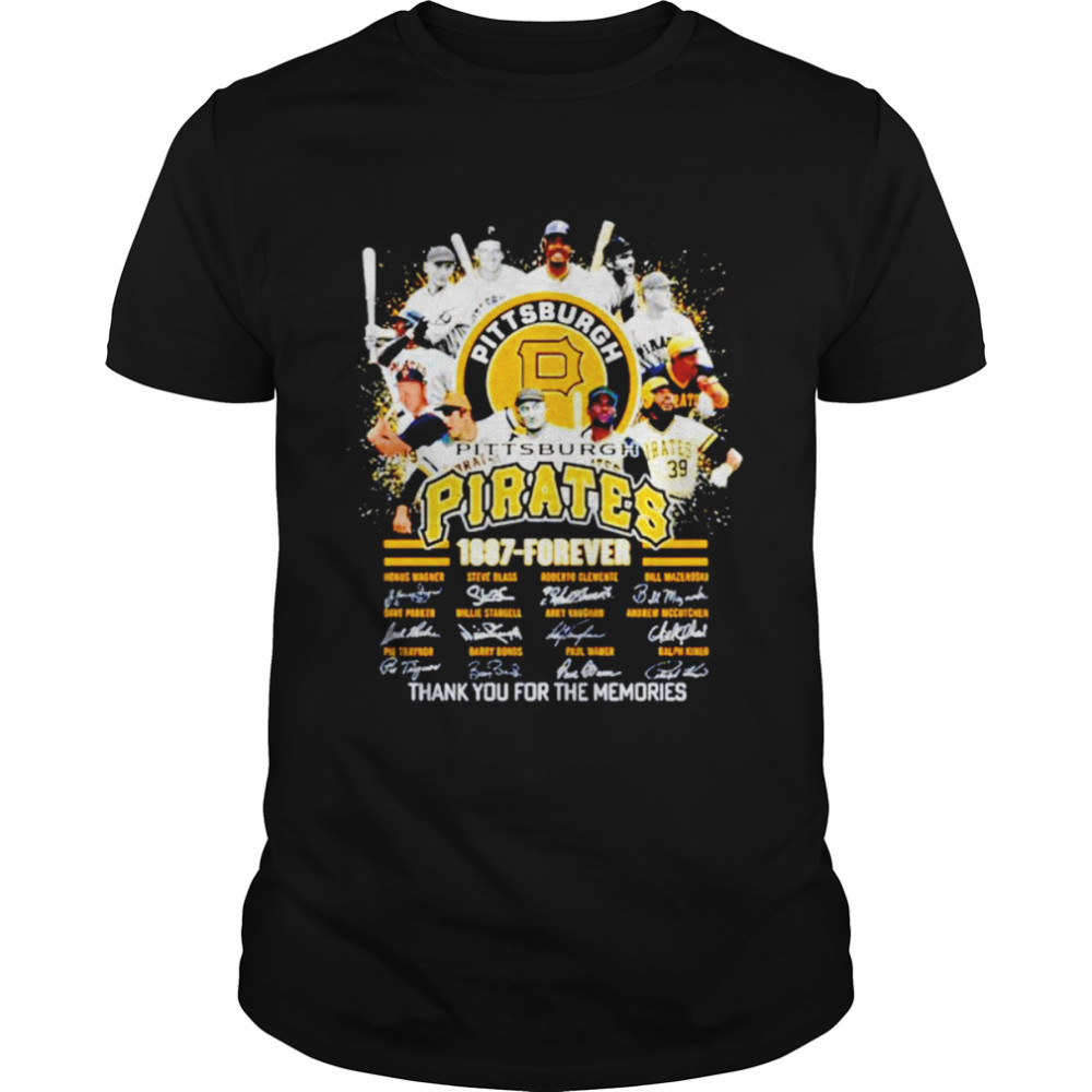 Pittsburgh Pirates 1887-Forever thank you for the memories signatures T-shirt