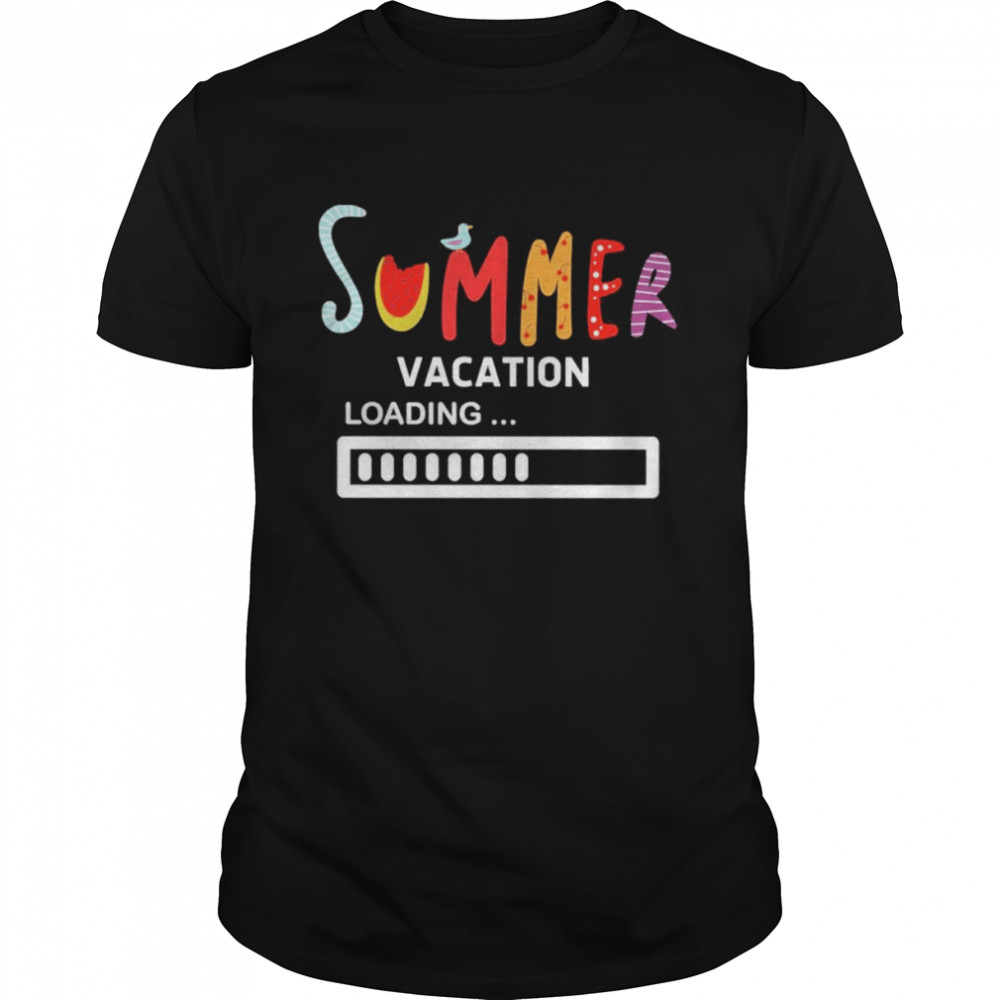 Summer Vacation Loading Last Day Of School Teach T-Shirt