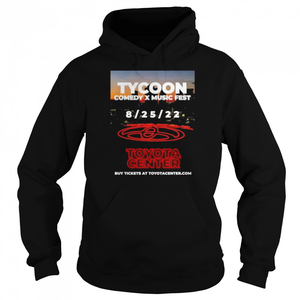 Tycoon Comedy X Music Fest 8-25-22 Buy Tickets At Toyotacenter  Unisex Hoodie
