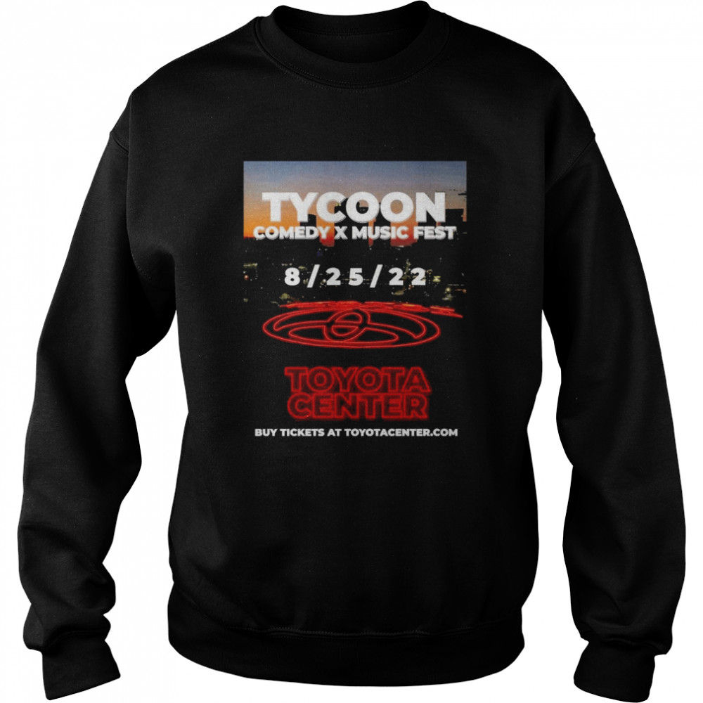 Tycoon Comedy X Music Fest 8-25-22 Buy Tickets At Toyotacenter  Unisex Sweatshirt