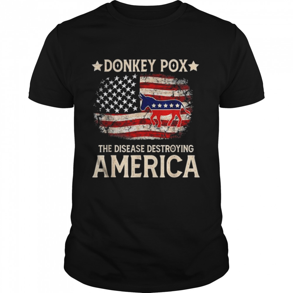 Biden donkey pox the disease destroying america back shirt