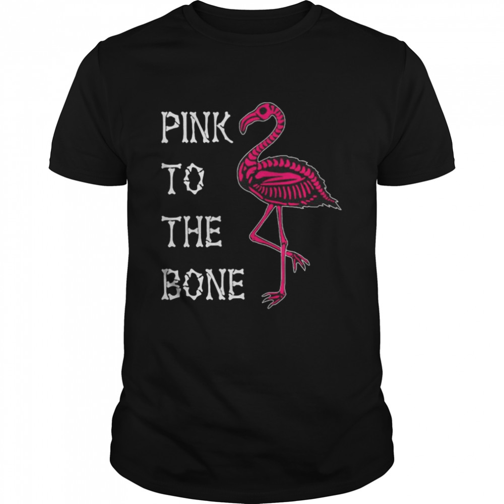 Pink To The Bone Flamingo Shirt