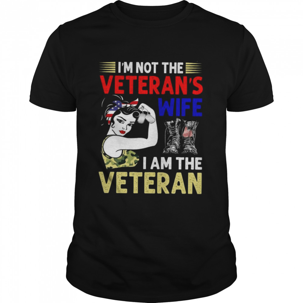 Strong Girl I’m not the Veterans wife I am the Veteran shirt