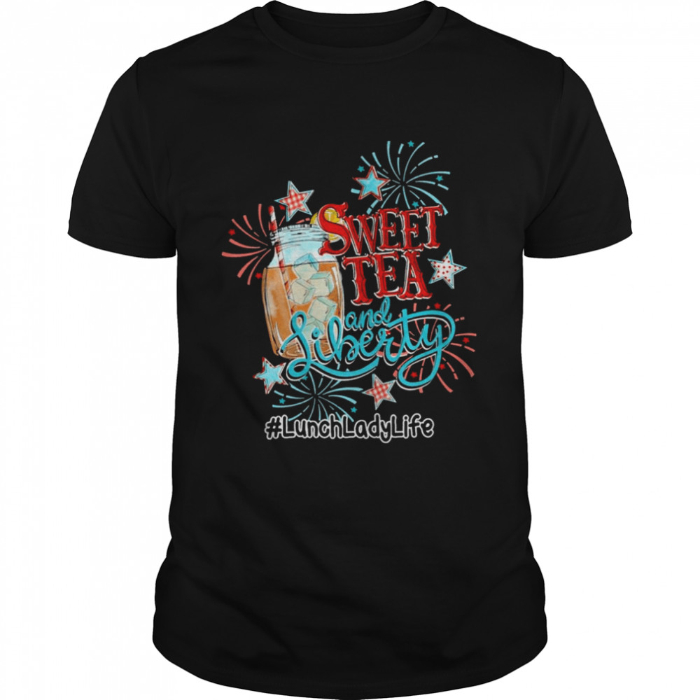 Sweet Tea And Liberty Lunch Lady Life Shirt