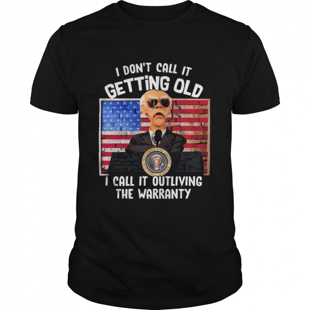 Walter Jeff Dunham I don’t call it getting old I call it outliving the warranty American flag shirt
