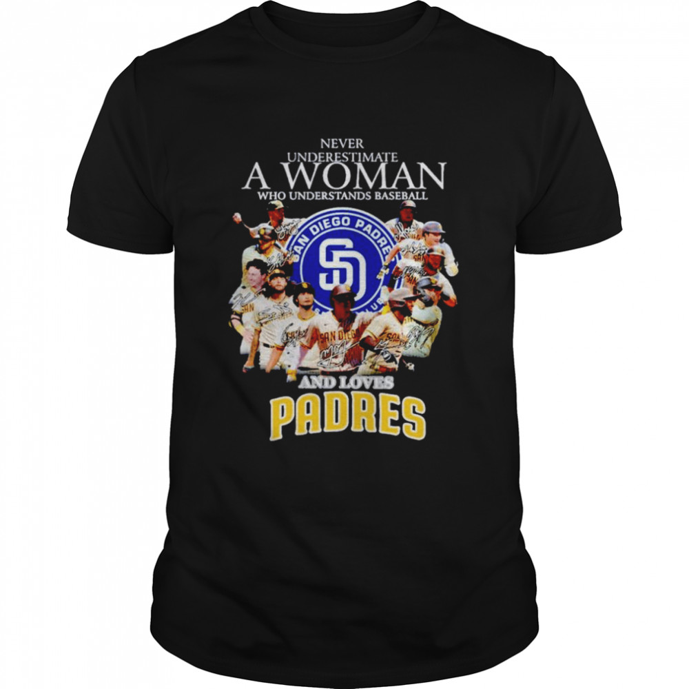 Never underestimate a woman who understands baseball and loves San Diego Padres signatures shirt Classic Men's T-shirt