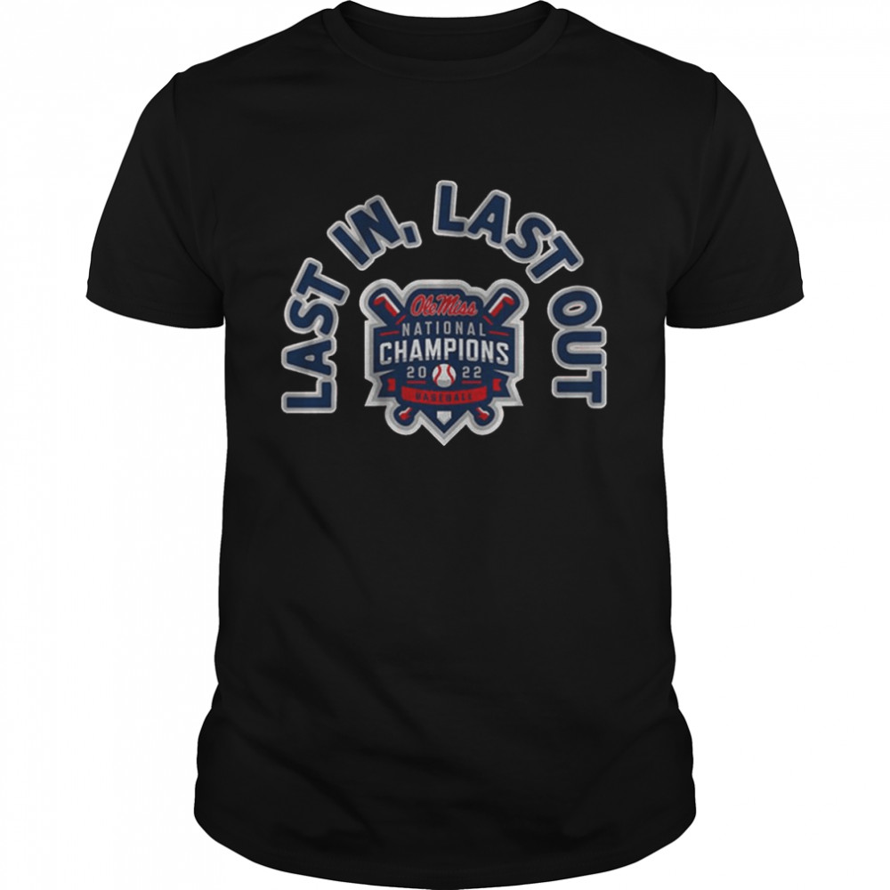 Ole Miss National Champions 2022 Baseball Last In Last Out  Classic Men's T-shirt
